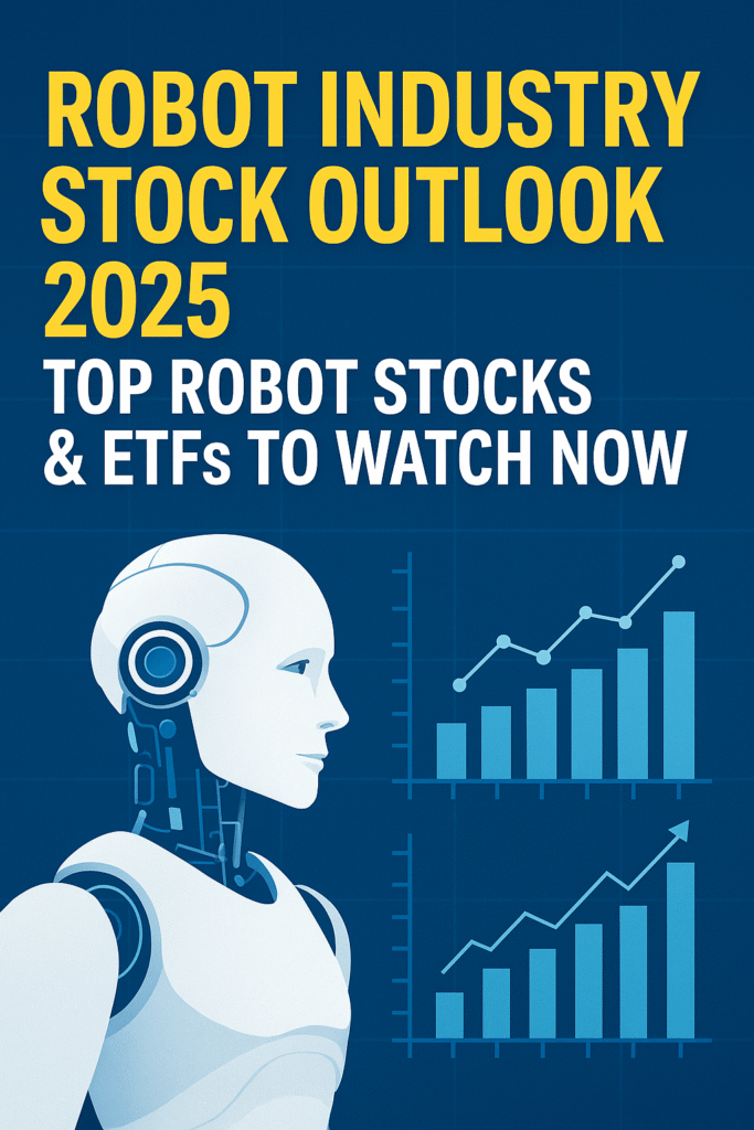 “Robot Industry Stock Outlook 2025: Top Robot Stocks & ETFs to Watch Now”